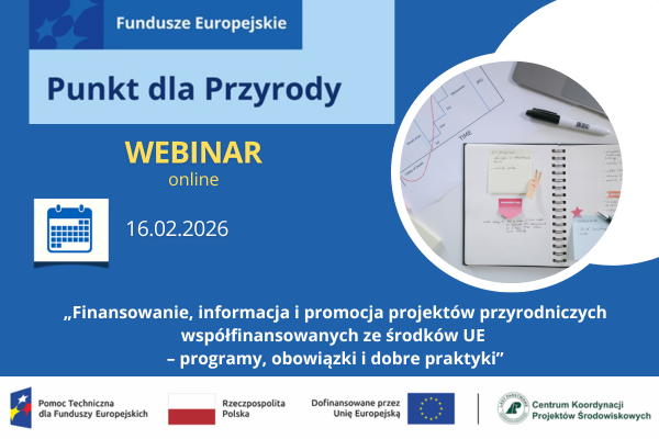 Finansowanie, informacja i promocja projektów przyrodniczych współfinansowanych ze środków UE – programy, obowiązki i dobre praktyki